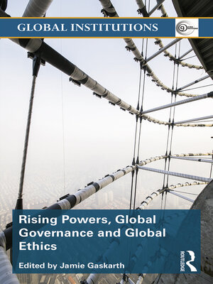 cover image of Rising Powers, Global Governance and Global Ethics